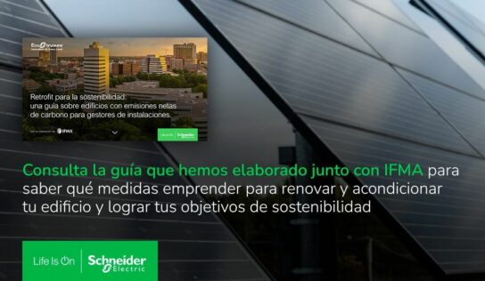 Schneider Electric incide en el rol de los Facility Managers para mejorar la sostenibilidad de los edificios ya existentes