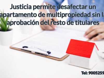 Justicia permite desafectar un apartamento de multipropiedad sin la aprobación del resto de titulares