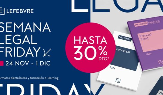 Llega el Legal Friday a Lefebvre, hasta un 30% en productos electrónicos y suscripciones en cursos de formación